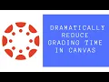 4 Ways to DRAMATICALLY Cut Down Grading Time in Canvas LMS