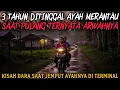 Lagu JEMPUT AYAHNYA DITERMINAL YANG TERNYATA ARWAHNYA - cerita mistis 