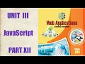 WEB APPLICATION UNIT III JAVASCRIPT PART XII