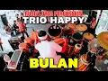 Lagu BULAN - TRIO HAPPY | PUSANG RUSDY OYAG PERCUSSION