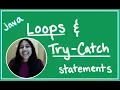 Review on Loops and Try-Catch Statements in Java