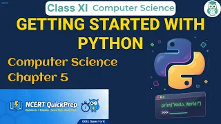 GETTING STARTED WITH PYTHON Class 11 Computer Science Chapter 5 CBSE NCERT Quick Revision