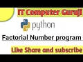 Factorial Program in Python factorial number program in python using for loop