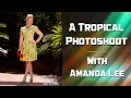 A Tropical Photo Shoot with Amanda Lee