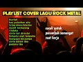 Playlist Lagu Nostalgia Rock Metal Cover | Lagu Lawas Keras \u0026 Penuh Energi