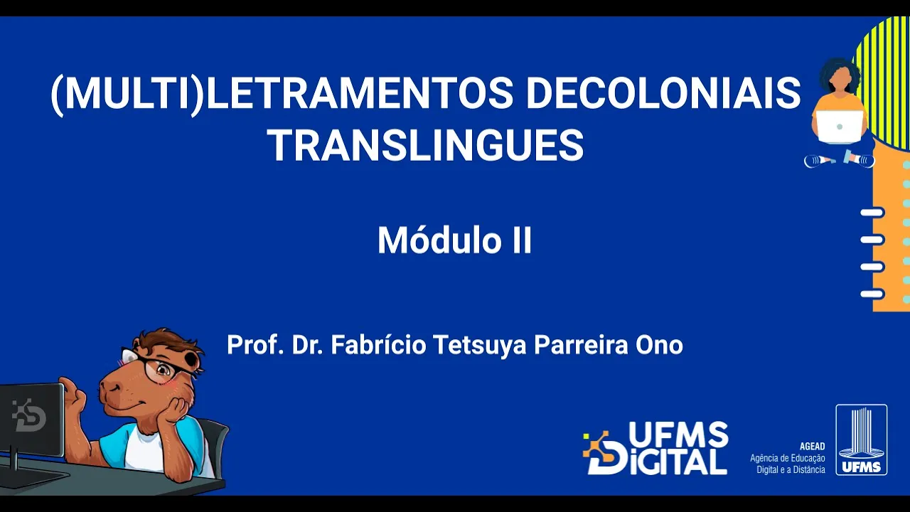 [UFMS Digital] (Multi)Letramentos Decoloniais Translíngues - Módulo 2