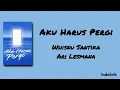 Aku Harus Pergi - Whisnu Santika, Ari Lesmana | Lirik Lagu