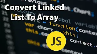 Convert Linked List To Array And Back With JavaScript