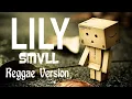 LILY(Bahasa Indonesia) || Cover SMVLL ( Reggae Version)