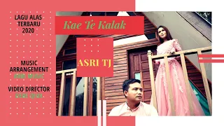 Download Lagu Alas 2020 - KAE TE KALAK - ASRI TJ - (Official Music Video) MP3