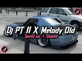 Download Lagu DJ PT 2 X MELODY OLD - FULL SONG | COCOK BUAT SANTAI SAMBIL NGOPI ☕ 