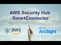 AWS Security Hub SmartConnector Guide