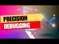 Precision Debugging applications