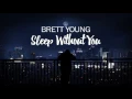 Brett Young - Sleep Without You (Lyrics)