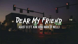 Download Agust D - Dear My Friend (Ft. Kim Jong Wan NELL) [INDO LIRIK] MP3