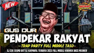 dj trap gus dur pendekar rakyat middle kruwek full bass nguwer