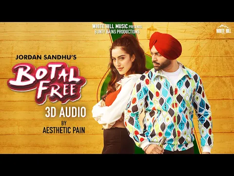 Download MP3 Botal Free (3D Audio) Jordan Sandhu | Aesthetic Pain | The Boss | Bhangra Songs 2022