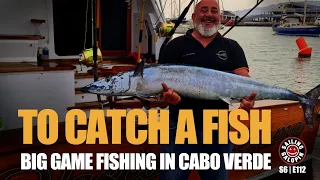 Catching A Huge Wahoo In Cabo Verde | The Best Place To Sport Fish & Not Always Easy | S6 Epsd 112