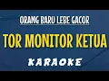 Lagu TOR MONITOR KETUA || ORANG BARU LEBE GACOR ( Karaoke Version )