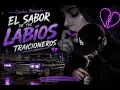 el sabor de tus labios traicioneros  cumbia  estilo sonidera