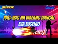 Lagu PAG-IBIG NA WALANG DANGAL - EVA EUGENIO (ROCK COVER)
