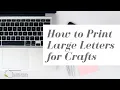 How to Print Large Letters for Crafts Using Canva