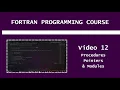 Fortran Programming Course - Procedures Pointers and Modules