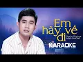 Download Lagu KARAOKE | Em Hãy Về Đi - Bằng Chương | Beat Gốc