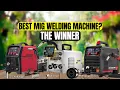 The 5 Best MIG Welding Machines in 2026 - Which One Is Worth Your Money