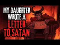 My Daughter Wrote A Letter To Satan We Got A Letter Back Hell Creepypasta