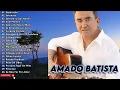 Download Lagu AMADO BATISTA GRANDES SUCESSOS E SELEÇÃO ROMÂNTICA