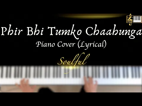 Download MP3 Phir Bhi Tumko Chaahunga | Piano Cover with Lyrics | Arijit Singh | Piano Karaoke | Roshan Tulsani