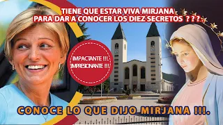 TIENE QUE ESTAR VIVA MIRJANA PARA DAR A CONOCER LOS DIEZ SECRETOS?.IMPACTANTE!.CONOCE LO QUE DIJO!.