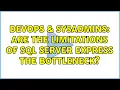 DevOps SysAdmins Are the limitations of SQL Server Express the bottleneck