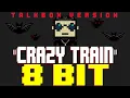 Crazy Train (Talkbox Version feat. TBox) [8 Bit Tribute to Ozzy Osbourne] - 8 Bit Universe