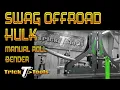 Swag Off Road Hulk Manual Roll Bender - Trick-Tools com