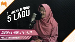 5 lagu tilawah merdu adillah surah an nahl 111 117 adillah kamiliah putri