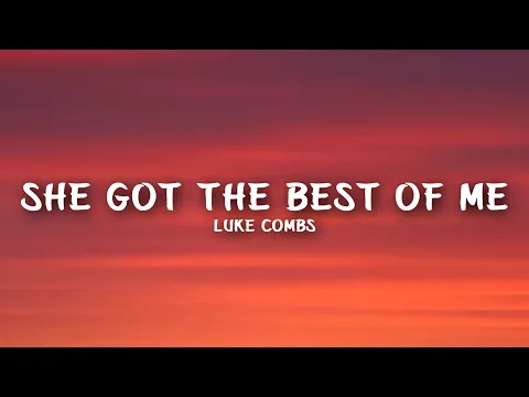 Download MP3 Luke Combs - She Got the Best of Me (Lyrics)