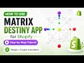 How to Use the Matrix Destiny App for Shopify Complete Setup Tutorial