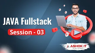 Java Fullstack Session - 03 Ashok IT