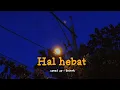 Download Lagu Hal hebat versi tiktok (speed up+reverb version) #fyp #laguviral #tiktokviral #lagutiktok
