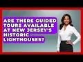 Are There Guided Tours Available at New Jersey s Historic Lighthouses All About New Jersey