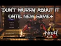Nioh 2 - Don t Worry About it Until New Game