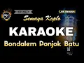 Download Lagu BONDALEM PONJOK BATU SEMAYA KOPLO - KARAOKE