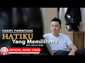 Download Lagu Hatiku Yang Memilihmu - Harry Parintang | Slow Rock Indonesia Bikin Baper [Official Music Video HD]