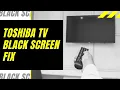 Toshiba TV Black Screen Fix - Try This
