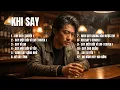 Lagu KHI SAY | Album 10 Ca Khúc Say Tình, Ballad Buồn,Khi Trái Tim Không Còn Tỉnh Táo |SING \u0026 SONG MELODY