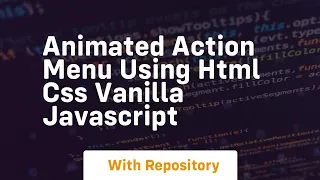 Animated action menu using html css vanilla javascript