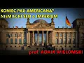 Lagu Koniec Pax Americana? Niemiecki sen o imperium - prof. Adam Wielomski