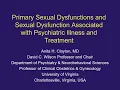 Primary Sexual Dysfunctions and Sexual Dysfunction Associated with Psychiatric Illness and Treatment